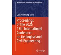 Proceedings of the 2026 13th International Conference on Geological and Civil Engineering (Springer Series in Geomechanics and Geoengineering)