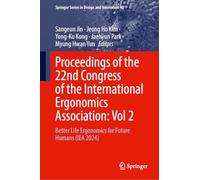 Proceedings of the 22nd Congress of the International Ergonomics Association, Volume 2: Better Life Ergonomics for Future Humans (IEA 2024): 40 (Springer Series in Design and Innovation, 40)
