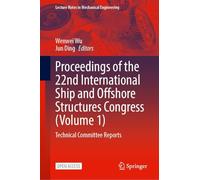 Proceedings of the 22nd International Ship and Offshore Structures Congress, Volume 1: Technical Committee Reports (Lecture Notes in Mechanical Engineering)