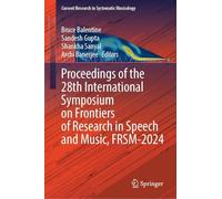 Proceedings of the 28th International Symposium on Frontiers of Research in Speech and Music, FRSM-2024 (Current Research in Systematic Musicology, 14)