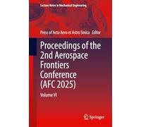 Proceedings of the 2nd Aerospace Frontiers Conference (AFC 2025): Volume VI (Lecture Notes in Mechanical Engineering)