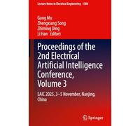 Proceedings of the 2nd Electrical Artificial Intelligence Conference, Volume 3: EAIC 2025, 3-5 November, Nanjing, China (Lecture Notes in Electrical Engineering, 1586)