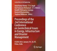 Proceedings of the 2nd International Conference on Geotechnical Issues in Energy, Infrastructure and Disaster Management: ICGEID 2024, January 18-20, ... (Lecture Notes in Civil Engineering, 475)