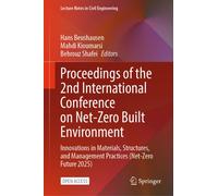Proceedings of the 2nd International Conference on Net-Zero Built Environment : Innovations in Materials, Structures, and Management Practices (Net-Zero Future 2025)