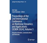 Proceedings of the 2nd International Conference on Nonlinear Dynamics and Applications (ICNDA 2024), Volume 3: Dynamical Models, Communications and Networks (Springer Proceedings in Physics, 314)