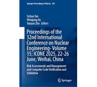 Proceedings of the 32nd International Conference on Nuclear Engineering-Volume 15; ICONE 2025, 22-26 June, Weihai, China: Risk Assessments and ... 14 ... and Computer Code Verification and Validation