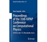 Proceedings of the 35th IUPAP Conference on Computational Physics: CCP2024, July 7-12, Thessaloniki, Greece (Springer Proceedings in Physics, 331)