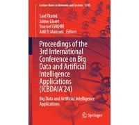Proceedings of the 3rd International Conference on Big Data and Artificial Intelligence Applications (ICBDAIA’24): Big Data and Artificial ... (Lecture Notes in Networks and Systems, 1745)