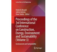 Proceedings of the 3rd International Conference on Construction, Energy, Environment and Sustainability (Volume 3): Environment and Sustainability: 1 (Lecture Notes in Civil Engineering, 745)