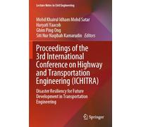 Proceedings of the 3rd International Conference on Highway and Transportation Engineering (ICHITRA): Disaster Resiliency for Future Development in ... (Lecture Notes in Civil Engineering, 637)