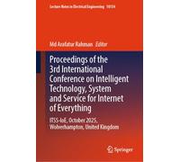 Proceedings of the 3rd International Conference on Intelligent Technology, System and Service for Internet of Everything: ITSS-IoE, October 2025, ... Notes in Electrical Engineering, 10154)
