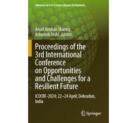 Proceedings of the 3rd International Conference on Opportunities and Challenges for a Resilient Future: ICOCRF-2024; 22-24 April; Dehradun, India (Advances in 21st Century Human Settlements)