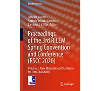 Proceedings of the 3rd RILEM Spring Convention and Conference (RSCC 2020): Volume 2: New Materials and Structures for Ultra-durability: 33 (RILEM Bookseries, 33)
