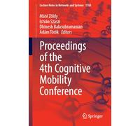 Proceedings of the 4th Cognitive Mobility Conference (Lecture Notes in Networks and Systems, 1768)