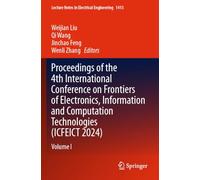 Proceedings of the 4th International Conference on Frontiers of Electronics, Information and Computation Technologies (ICFEICT 2024): Volume I (Lecture Notes in Electrical Engineering)