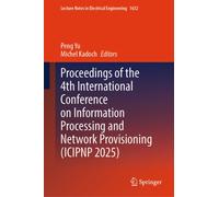 Proceedings of the 4th International Conference on Information Processing and Network Provisioning (ICIPNP 2025)