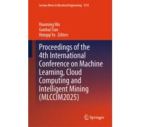 Proceedings of the 4th International Conference on Machine Learning, Cloud Computing and Intelligent Mining (MLCCIM2025)