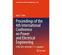 Proceedings of the 4th International Conference on Power and Electrical Engineering: ICPEE 2023, November 3-5, Singapore (Lecture Notes in Electrical Engineering, 1149)