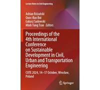 Proceedings of the 4th International Conference on Sustainable Development in Civil, Urban and Transportation Engineering: CUTE 2024, 14-17 October, ... (Lecture Notes in Civil Engineering, 418)