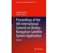 Proceedings of the 4th International Summit on Beidou Navigation Satellite System Application: Volume I (Lecture Notes in Electrical Engineering, 1676)