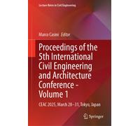 Proceedings of the 5th International Civil Engineering and Architecture Conference - Volume 1: CEAC 2025, March 28-31, Tokyo, Japan (Lecture Notes in Civil Engineering, 829)