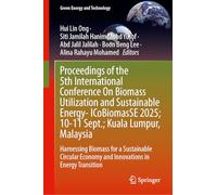 Proceedings of the 5th International Conference On Biomass Utilization and Sustainable Energy- ICoBiomasSE 2025; 10-11 Sept.; Kuala Lumpur, Malaysia: ... Transition (Green Energy and Technology)
