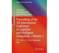 Proceedings of the 5th International Conference on Cognitive and Intelligent Computing-Volume 2: ICCIC-2025, 12-13 Dec., Hyderabad, India (Cognitive Science and Technology)
