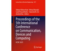 Proceedings of the 5th International Conference on Communication, Devices and Computing : ICCDC 2025