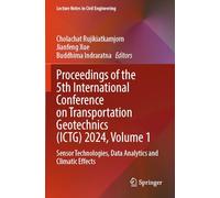 Proceedings of the 5th International Conference on Transportation Geotechnics (ICTG) 2024, Volume 1: Sensor Technologies, Data Analytics and Climatic Effects (Lecture Notes in Civil Engineering, 402)