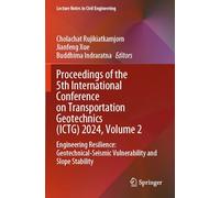 Proceedings of the 5th International Conference on Transportation Geotechnics (ICTG) 2024, Volume 2: Engineering Resilience: Geotechnical-Seismic ... (Lecture Notes in Civil Engineering, 403)