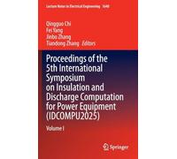Proceedings of the 5th International Symposium on Insulation and Discharge Computation for Power Equipment (IDCOMPU2025): Volume I (Lecture Notes in Electrical Engineering, 1640)