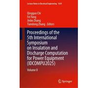 Proceedings of the 5th International Symposium on Insulation and Discharge Computation for Power Equipment (IDCOMPU2025): Volume II (Lecture Notes in Electrical Engineering, 1639)
