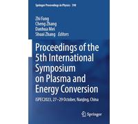 Proceedings of the 5th International Symposium on Plasma and Energy Conversion: iSPEC2023, 27-29 October, Nanjing, China (Springer Proceedings in Physics, 398)