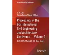 Proceedings of the 6th International Civil Engineering and Architecture Conference - Volume 2: CEAC 2026, March 20-23, Hong Kong (Lecture Notes in Civil Engineering, 902)