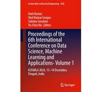 Proceedings of the 6th International Conference on Data Science, Machine Learning and Applications- Volume 1: ICDSMLA 2024, 13-14 December, Tirupati, ... Notes in Electrical Engineering, 1528)
