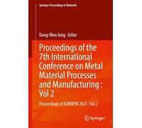 Proceedings of the 7th International Conference on Metal Material Processes and Manufacturing : Vol 2: Proceedings of ICMMPM 2025 : Vol 2 (Springer Proceedings in Materials, 124)