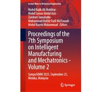 Proceedings of the 7th Symposium on Intelligent Manufacturing and Mechatronics - Volume 2: SympoSIMM 2025, September 25, Melaka, Malaysia (Lecture Notes in Mechanical Engineering)