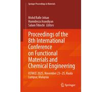 Proceedings of the 8th International Conference on Functional Materials and Chemical Engineering : ICFMCE 2025, November 23-25, Kuala Lumpur, Malaysia