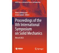 Proceedings of the 8th International Symposium on Solid Mechanics: Mecsol 2022 (Lecture Notes in Mechanical Engineering)