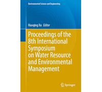 Proceedings of the 8th International Symposium on Water Resource and Environmental Management (Environmental Science and Engineering)