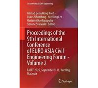 Proceedings of the 9th International Conference of EURO ASIA Civil Engineering Forum - Volume 2: EACEF 2025, September 9-11, Kuching, Malaysia (Lecture Notes in Civil Engineering, 888)