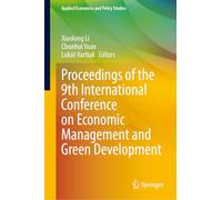 Proceedings of the 9th International Conference on Economic Management and Green Development (Applied Economics and Policy Studies)