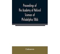 Proceedings of the Academy of Natural Sciences of Philadelphia 1866