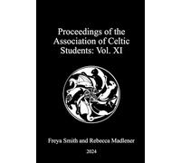 Proceedings of the Association of Celtic Students: Vol. XI: 2024