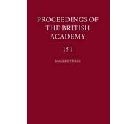 Proceedings of the British Academy, Volume 151, 2006 Lectures by Professor P.J M