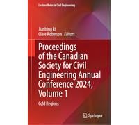 Proceedings of the Canadian Society for Civil Engineering Annual Conference 2024, Volume 1: Cold Regions: 734 (Lecture Notes in Civil Engineering, 734)