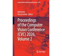 Proceedings of the Computer Vision Conference (CVC) 2026, Volume 2 (Lecture Notes in Networks and Systems, 1975)