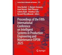 Proceedings of the Fifth International Conference on Intelligent Systems in Production Engineering and Maintenance ISPEM 2025 (Lecture Notes in Networks and Systems, 1779)
