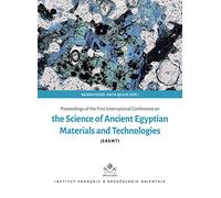 Proceedings of the First International Conference on the Science of Ancient Egyptian Materials and Technologies (Bibliotheque Generale, 64)