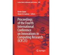 Proceedings of the Fourth International Conference on Innovations in Computing Research (ICR’25): 1487 (Lecture Notes in Networks and Systems, 1487)